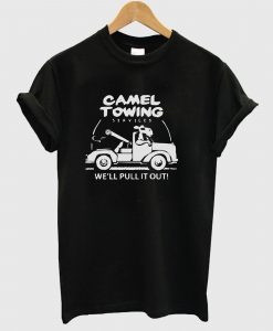 Camel Towing We’ll Pulling T Shirt