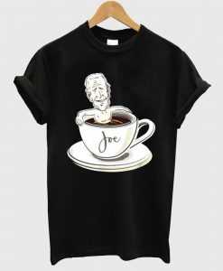 Cup Of Joe Biden T Shirt