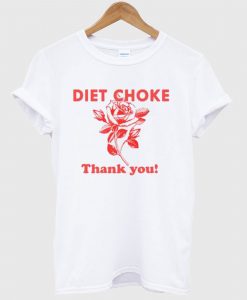 Diet choke thank you T Shirt