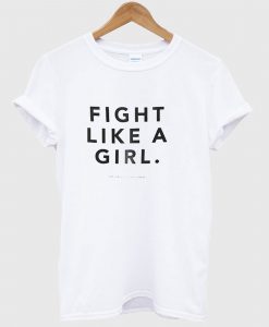 Fight Like A Girl T Shirt