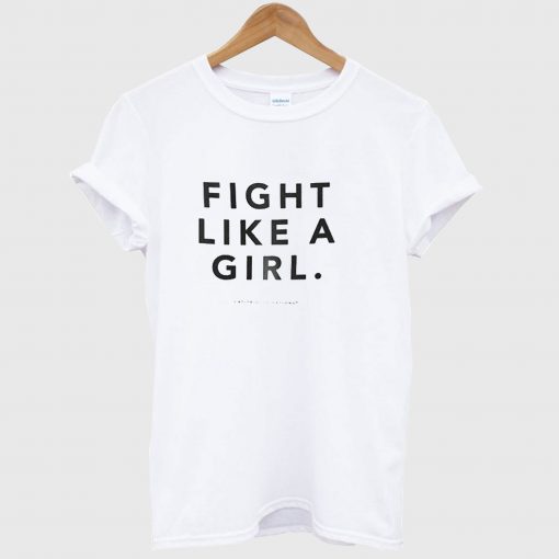 Fight Like A Girl T Shirt