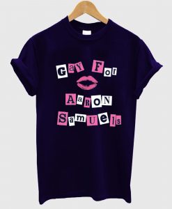 Gay For Aaron T Shirt