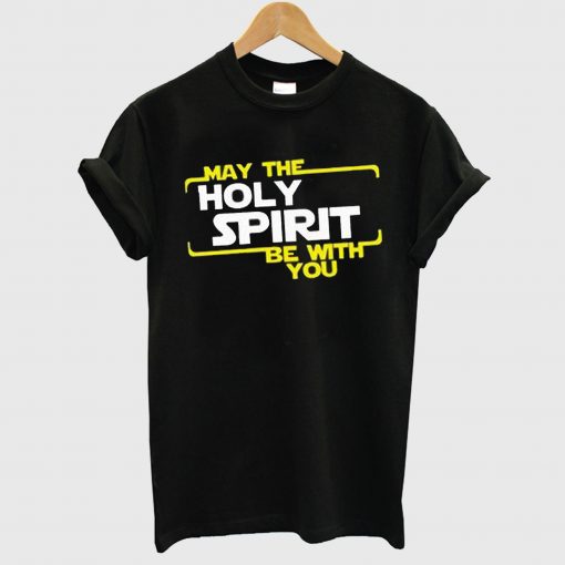 Holy Spirit With You T Shirt