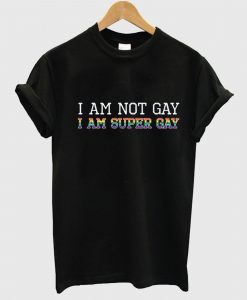 I Am Super Gay T Shirt