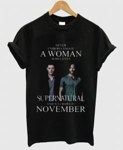 Nice Never Underestimate A Woman Who Loves Supernatural T Shirt