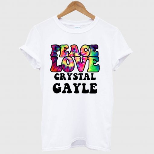 Peace Love Crystal Gayle T Shirt