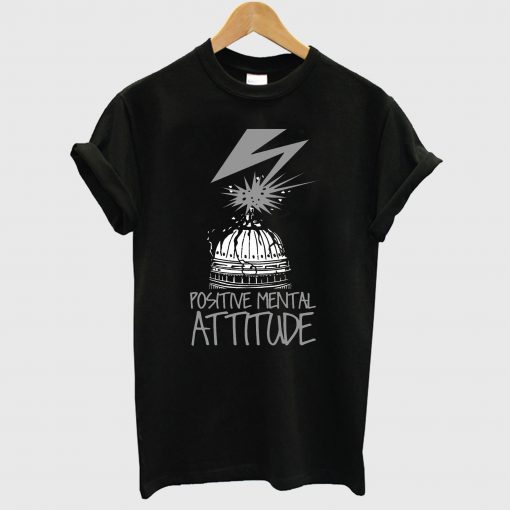 Positive Mental Attitude PMA Bad Brains Quote T Shirt