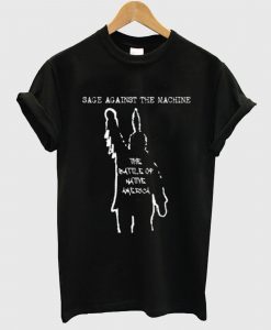 Sage Against The Machine The Battle of Native America T Shirt