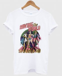 Saving The World Is A Girls Job T Shirt