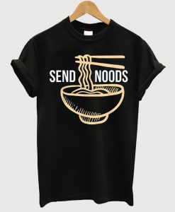 Send Noods T Shirt