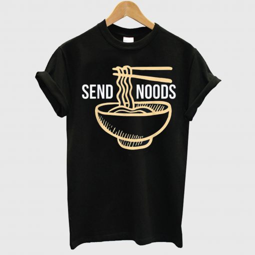 Send Noods T Shirt