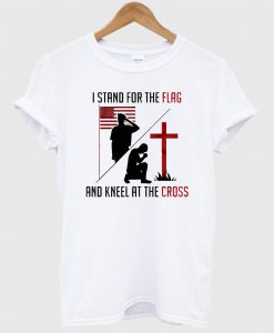 Stand For The Flag And Cross T Shirt