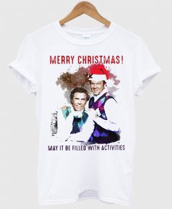 Step Brothers Merry Christmas May It Be Filled With Activities T Shirt