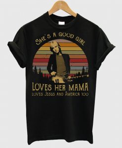 Tom Petty She’s A Good Girl Loves Her Mama T Shirt