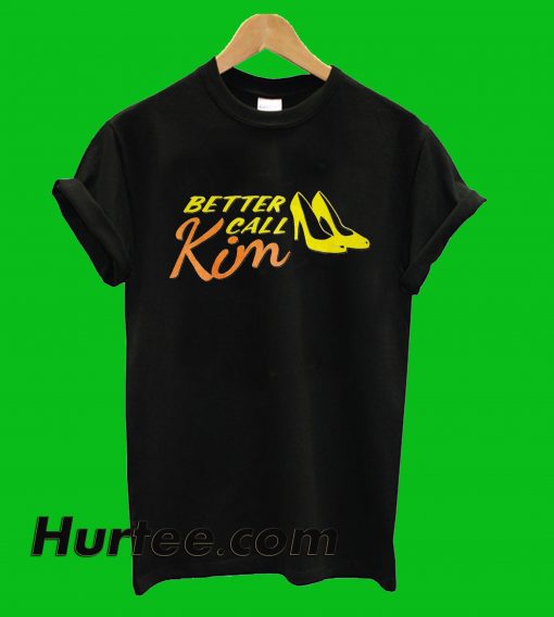 Better Call Kim T-Shirt