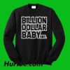 Billion Dollar Baby Sweatshirt