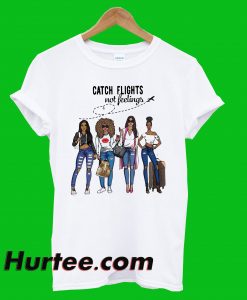 Catch Flight Not Fellings Black Lives Matter T-Shirt