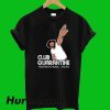 Club Quarantine Homeschool T-Shirt