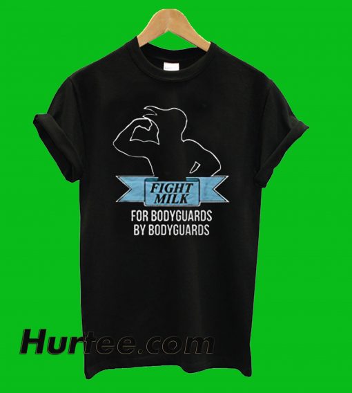 Fight Milk T-Shirt