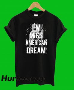 I Miss American Dream T-Shirt