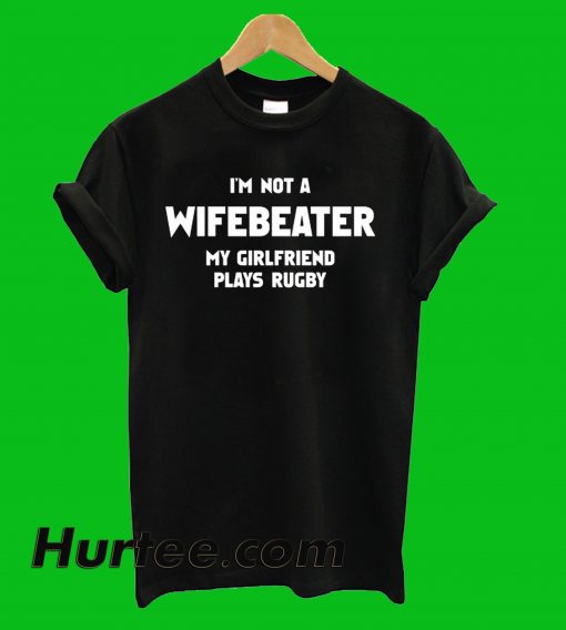 I'm Not A Wifebeater T-Shirt