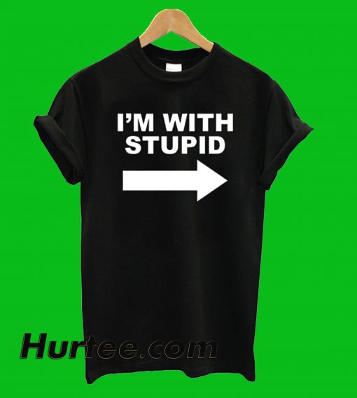 I'm With Stupid T-Shirt