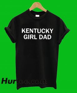 Kentucky Girl Dad T-Shirt