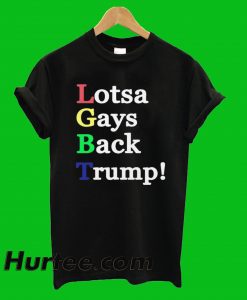 LGBT Lotsa Gays Back Trump T-Shirt