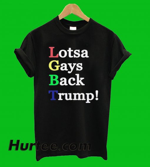 LGBT Lotsa Gays Back Trump T-Shirt