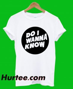 Lyrics Do I Wanna Know T-Shirt