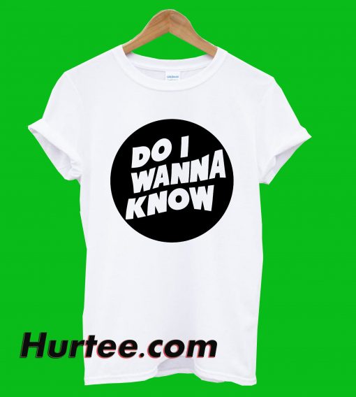 Lyrics Do I Wanna Know T-Shirt