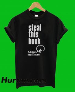 Steal With Book Abbie Hoffman T-Shirt