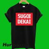 Sugoi Dekai T-Shirt