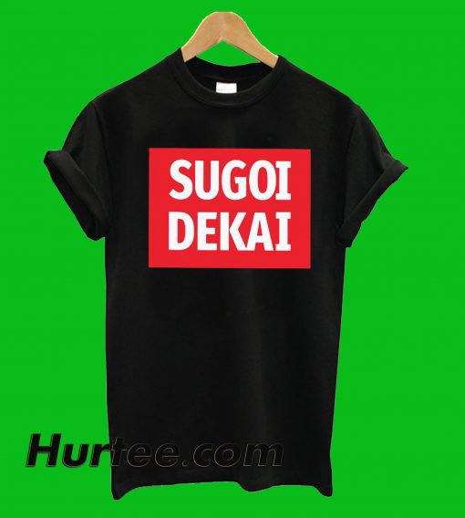 Sugoi Dekai T-Shirt