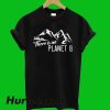 There Is No Planet B T-Shirt