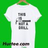 This Is Not Drill T-Shirt