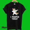 Unicorn I Pooped Today T-Shirt