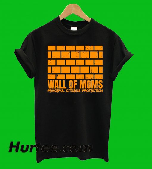 Wall Of Moms T-Shirt