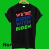 We're Ridin With Biden T-Shirt