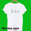 Be Kind T-Shirt