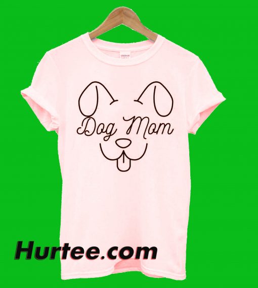 Dog Mom T-Shirt