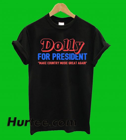 Dolly For President T-Shirt