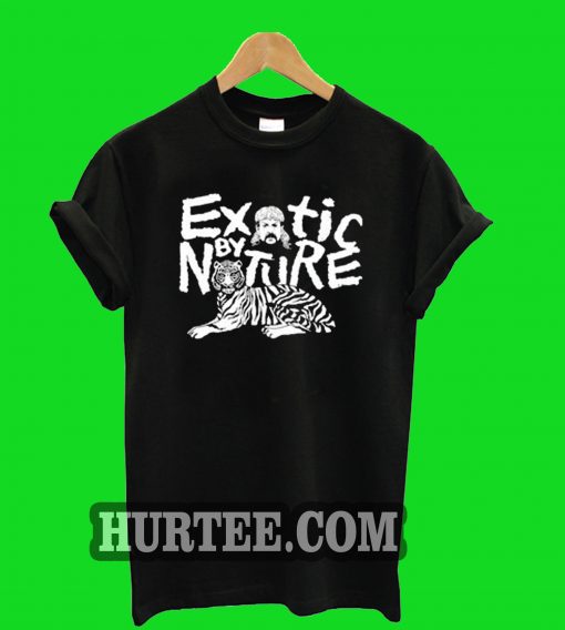 Exotic By Nature T-Shirt