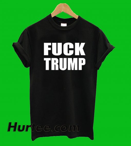 Fuck Trump T-Shirt