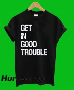 Get In Good Trouble T-Shirt