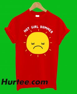 Hot Girl Bummer T-Shirt