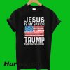 Jesus Is My Savior Trump Is My President T-Shirt