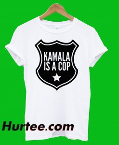 Kamala Is A Cop HArris T-Shirt