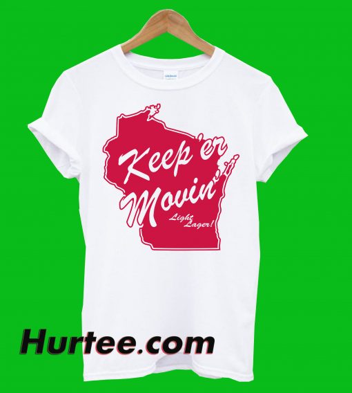 Keep er Movin T-Shirt