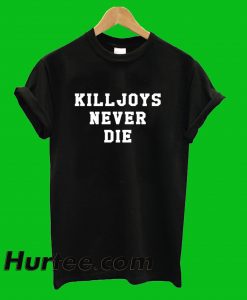 Killjoys Never Die T-Shirt